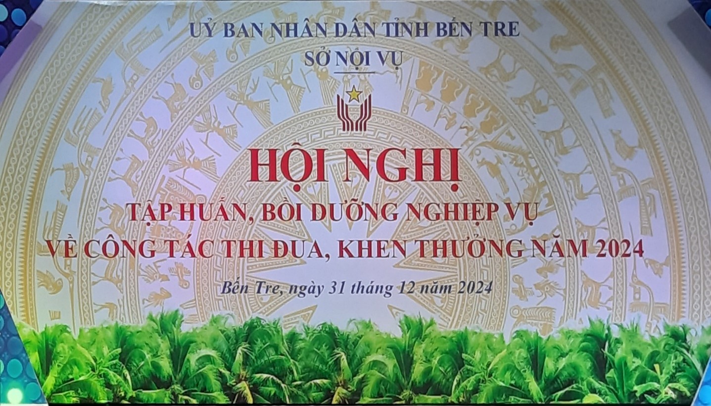 HỘI NGHỊ TẬP HUẤN NGHIỆP VỤ CÔNG TÁC THI ĐUA,  KHEN THƯỞNG TỈNH BẾN TRE NĂM 2024